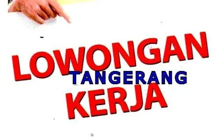 Panduan Lengkap: Cara Mencari Lowongan Kerja di Tangerang dengan Efektif
